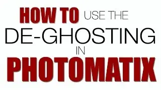 How to use the De-Ghosting Option in Photomatix HDR Software