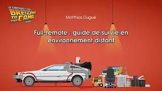 Full-remote : guide de survie en environnement distant (Matthias Dugué)