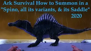 Ark Survival How to summon in a Spino, all its Variants, & its saddle 2020