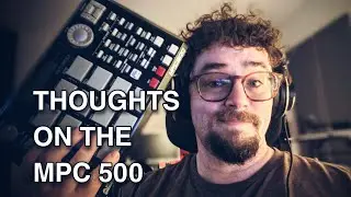 Some Thoughts on the MPC 500 - Pros, Cons & A Quick Beat