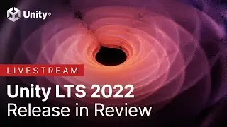 Unity LTS 2022 Release Live!