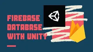 Unity Tutorial: How to use Firebase Realtime Database