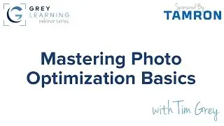 GreyLearning Webinar: Mastering Photo Optimization Basics