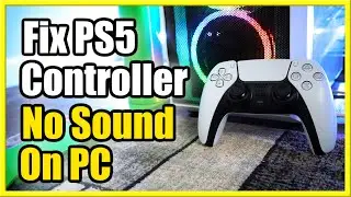 How to FIX No Sound with PS5 Controller on PC (Fix No AUDIO Fast!)