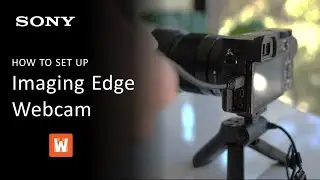 Sony Imaging Edge Webcam | What It Is and How To Set It Up