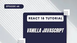 React 18 Tutorial - Vanilla Javascript