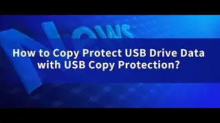 How to Copy Protect USB Drive Data with USB Copy Protection?