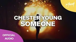 Chester Young - Someone (Official Audio) [Be Yourself Music]