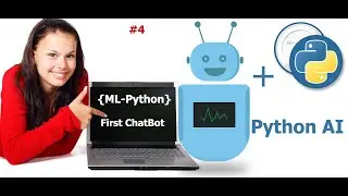#4 Machine Learning with Python - How to create your first ChatBot