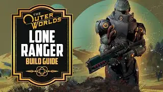 The Outer Worlds Builds: Lone Ranger Build Guide