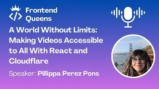 A World Without Limits: Making Videos Accessible to All with React and Cloudflare