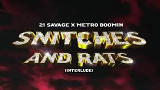 21 Savage x Metro Boomin - Snitches & Rats Interlude (Official Audio)