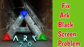 Fix Ark survival evolved black screen problem | ARK Survival Evolved Black Screen Problem Solution