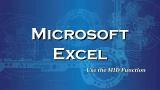 Excel 2016 Use the MID Function