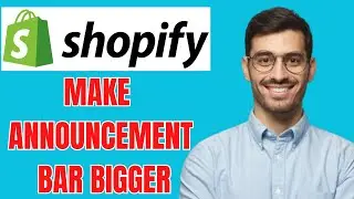 HOW TO MAKE ANNOUNCEMENT BAR BIGGER ON SHOPIFY STORE