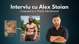 Creează-ți o Viață Sănătoasă -  Interviu cu Alex Stoian