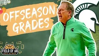 MICHIGAN STATE'S OFFSEASON GRADE! Does Tom Izzo still have what it takes to win BIG?! | FIELD OF 68