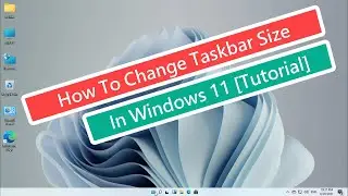 How To Change Taskbar Size In Windows 11 [Tutorial]