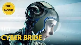 Cyber Bride | HD | Sci-Fi | Full Movie