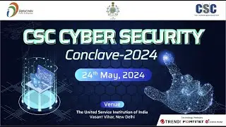 CSC Cyber Security Conclave 2024