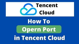 How to Open Port on Tencent Cloud Virtual Machine