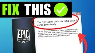 FIX Epic Games Launcher Setup Wizard Ended Prematurely