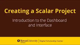 Creating A Scalar Project: Introduction to the Dashboard and Interface