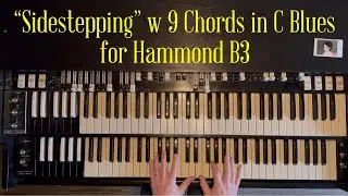 "Sidestepping" w 9 Chords in C Blues for Hammond B3