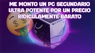 ME MONTO UN PC SECUNDARIO SUPER ECONOMICO Y POTENTE