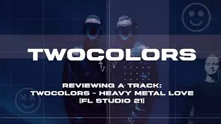 Reviewing a track: ‘twocolors - Heavy Metal Love’ [FL Studio 21]