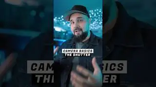 Camera Basics - The Shutter 