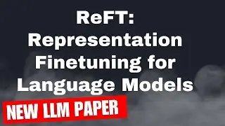 ReFT: Representation Finetuning for Language Models | New Large Language Models (LLMs) Paper