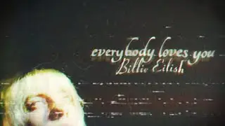 Billie Eilish - everybody loves you