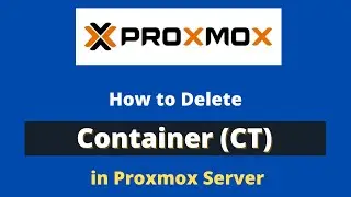 How to Delete Container (CT/LXC) in Proxmox Server