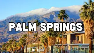 Best Things to do in Palm Springs, California