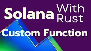 A Custom Function For Solana - Rust Project