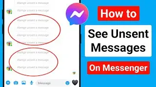 How to See Unsent Messages On Messenger 2024 | See Removed Messages On Messenger