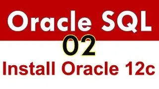 Oracle SQL - Installing Oracle 12c in Windows 10 - Lesson 2