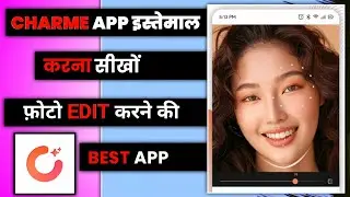 how to use charme app | charme app kaise use kare | charme app tutorial | charme beauty photo editor