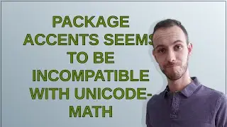 Tex: package accents seems to be incompatible with Unicode-math