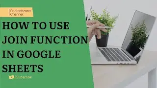 How To Use Join Function In Google Sheets