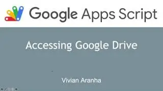 Video 6: Accessing Google Drive | Google Apps Script | Learn in 15 Minutes