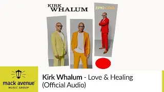 Kirk Whalum - Love & Healing (Official Audio)