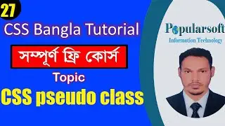 CSS Tutorial for Beginners in Bangla | Part-27 | CSS Pseudo Class | Full Course.