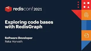 RedisConf 2021: Exploring code bases with RedisGraph