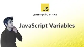 Variables in JavaScript in Detail (Global and Local Variables, Variable Rules )