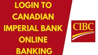 How to Login Canadian Imperial Bank of Commerce Online Banking | CIBC.com Login 2022