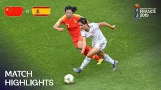 China PR v Spain | FIFA Women’s World Cup France 2019 | Match Highlights