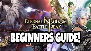 ETERNAL KINGDOM BATTLE PEAK - BEGINNERS GUIDE