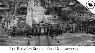 Fury And The Flames - The Blitz On Berlin - Full Documentary